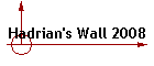 Hadrian's Wall 2008